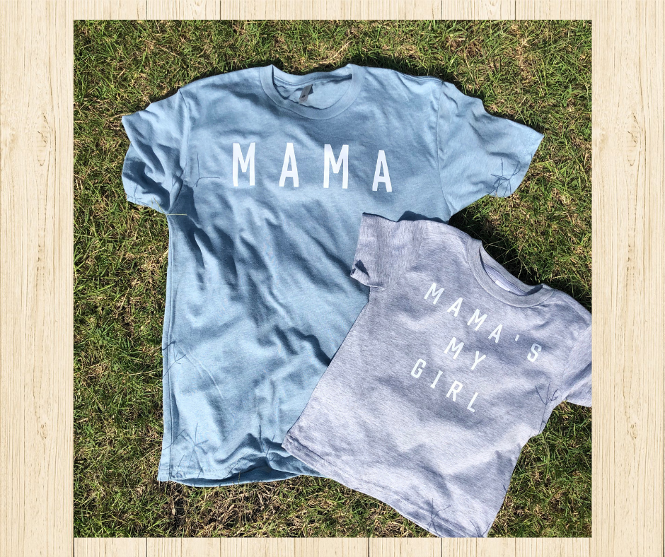 Mama / Mama's My Girl - Mommy & Me Tees