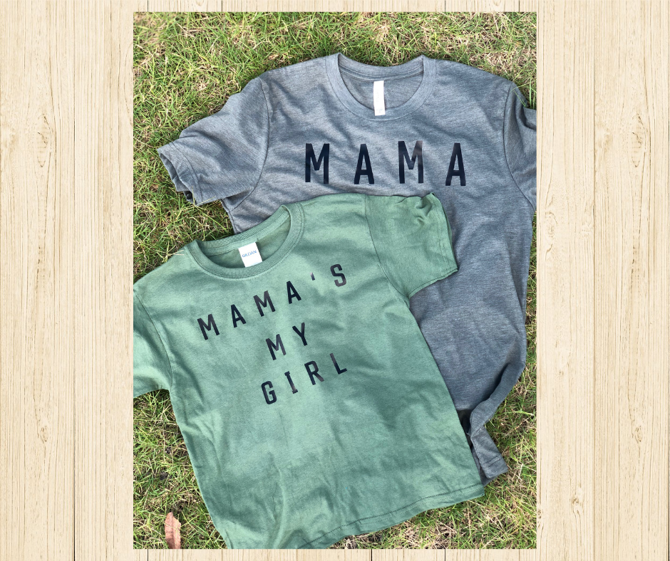 Mama / Mama's My Girl - Mommy & Me Tees
